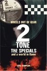 2Tone The Specials and a World in Flame Wheels out of Gear