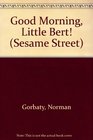 Good Morning, Little Bert! (Sesame Street)