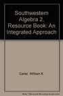 Southwestern Algebra 2 Resource Book An Integrated Approach