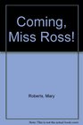 Coming Miss Ross