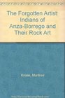 The Forgotten Artist Indians of AnzaBorrego and Their Rock Art