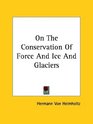 On the Conservation of Force and Ice and Glaciers