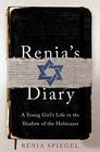 Renia's Diary A Girl's Life in the Shadow of the Holocaust