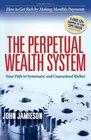 The Perpetual Wealth System Your Path to Systematic and Guaranteed Riches