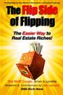 The Flip Side Of Flipping The Easier Way To Real Estate Riches