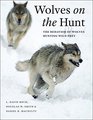 Wolves on the Hunt The Behavior of Wolves Hunting Wild Prey