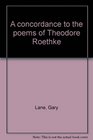 A concordance to the poems of Theodore Roethke