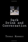 Dark Drink and Conversation