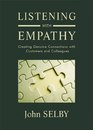 Listening With Empathy Creating Genuine Connections With Customers and Colleagues