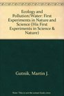 Ecology and Pollution/Water First Experiments in Nature and Science