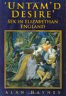 Untam'd Desire Sex in Elizabethan England