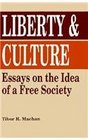 Liberty and Culture Essays on the Idea of a Free Society