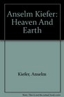 Anselm Kiefer Heaven And Earth
