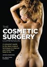 The Cosmetic Surgery Companion A Consumer's Guide to the Latest Surgical Techniques to Improve Your Body from Head to Toe