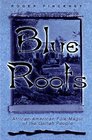Blue Roots AfricanAmerican Folk Magic of the Gullah People