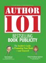 Author 101 Bestselling Book Publicity The Insider's Guide to Promoting Your Bookand Yourself
