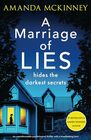 A Marriage of Lies An unputdownable psychological thriller with a breathtaking twist