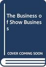 The Business of Show Business