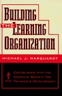 Building the Learning Organization A Systems Approach to Quantum Improvement and Global Success