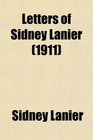 Letters of Sidney Lanier Selections From His Correspondence 18661881
