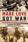 Made Love Got War Close Encounters with America's Warfare State