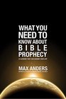 What You Need to Know About Bible Prophecy 12 Lessons That Can Change Your Life
