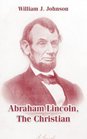Abraham Lincoln The Christian