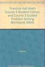 Prentice Hall Mathematics Course 3 Student Edition With Guided Problem Solving Workbook