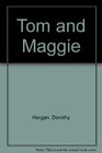 Tom and Maggie