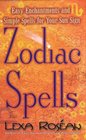 Zodiac Spells Easy Enchantments and Simple Spells for Your Sun Sign