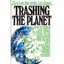 Trashing the Planet How Science Can Help Us Deal With Acid Rain Depletion of the Ozone and the Soviet Threat Among Other Things