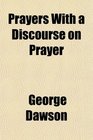 Prayers With a Discourse on Prayer