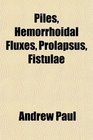 Piles Hemorrhoidal Fluxes Prolapsus Fistulae