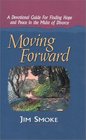 Moving Forward A Devotional Guide for Finding Hope and Peace in the Midst of Divorce