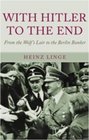 With Hitler to the End The Memoir of Hitler's Valet