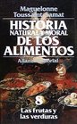 Historia natural y moral de los alimentos / Natural and Moral History of Foods Las Frutas Y Las Verduras
