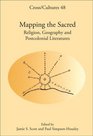 Mapping the Sacred Religion Geography and Postcolonial Literatures