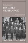 Building the Invisible Orphanage  A Prehistory of the American Welfare System