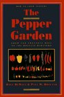 The Pepper Garden How to Grow Peppers from the Sweetest Bell to the Hottest Habanero