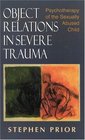 Object Relations in Severe Trauma Psychotherapy of the Sexually Abused Child