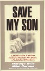 Save My Son A Mother and a Sheriff Unite to Reclaim the Lives of Addicted Offenders