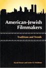 AmericanJewish Filmmakers Traditions and Trends