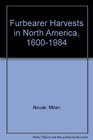 Furbearer Harvests in North America 16001984