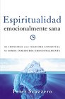 Espiritualidad emocionalmente sana Es imposible tener madurez espiritual si somos inmaduros emocionalmente