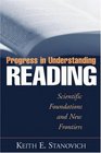 Progress in Understanding Reading Scientific Foundations and New Frontiers