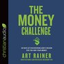 The Money Challenge 30 Days of Discovering God's Design For You and Your Money