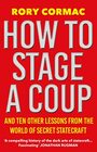 How To Stage A Coup And Ten Other Lessons from the World of Secret Statecraft