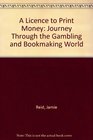 A Licence to Print Money Journey Through the Gambling and Bookmaking World
