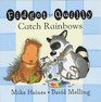 Fidget and Quilly Catch Rainbows