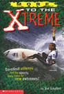 More to the Xtreme